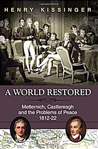 A World Restored: Metternich, Castlereagh and the Problems of Peace, 1812-22 (Paperback)
