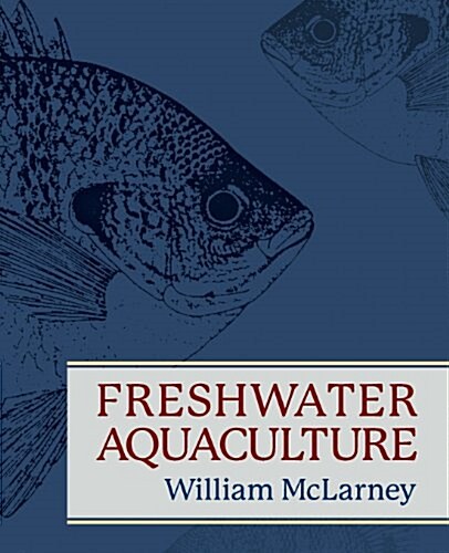 Freshwater Aquaculture: A Handbook for Small Scale Fish Culture in North America (Paperback)