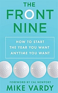 The Front Nine: How to Start the Year You Want Anytime You Want (Paperback)