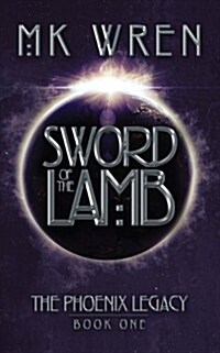 Sword of the Lamb: Book One of the Phoenix Legacy (Paperback)