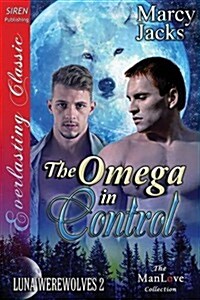 The Omega in Control [Luna Werewolves 2] (Siren Publishing Everlasting Classic Manlove) (Paperback)