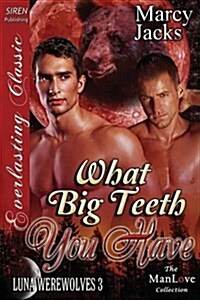 What Big Teeth You Have [Luna Werewolves 3] (Siren Publishing Everlasting Classic Manlove) (Paperback)