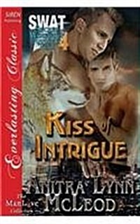 Kiss of Intrigue [Swat-Secret Werewolf Assault Team 4] (Siren Publishing Everlasting Classic Manlove) (Paperback)