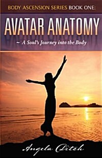 Avatar Anatomy: A Souls Journey Into the Body (Paperback)