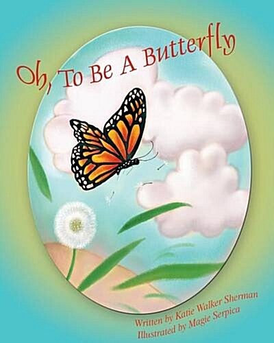 Oh, to Be a Butterfly (Paperback)