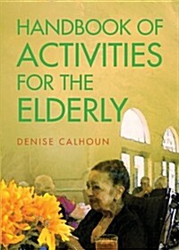 Handbook of Activities for the Elderly (Paperback)