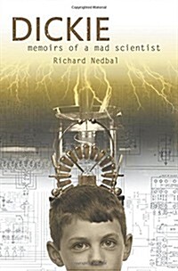 Dickie: Memoirs of a Mad Scientist (Paperback)