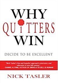 Why Quitters Win: Decide to Be Excellent (Hardcover)