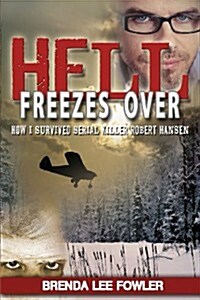 Hell Freezes Over: How I Survived Serial Killer Robert Hansen (Paperback)