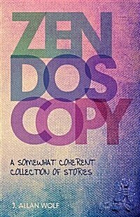 Zendoscopy: A Somewhat Coherent Collection of Stories (Paperback)