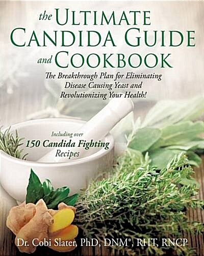 The Ultimate Candida Guide and Cookbook (Paperback)