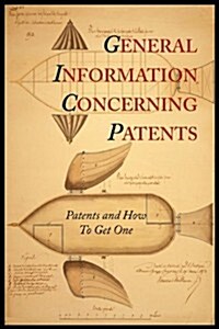 General Information Concerning Patents [Patents and How to Get One: A Practical Handbook] (Paperback)