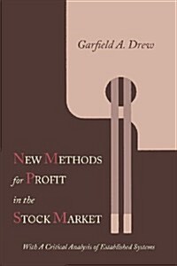 New Methods for Profit in the Stock Market: With a Critical Analysis of Established Systems (Paperback)