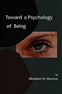 Toward a Psychology of Being-Reprint of 1962 Edition First Edition (Paperback)