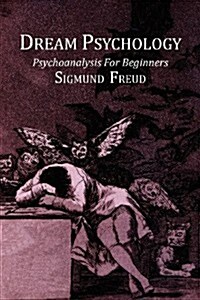 Dream Psychology; Psychoanalysis for Beginners (Paperback)