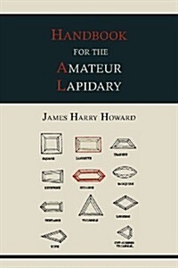 Handbook for the Amateur Lapidary (Paperback)