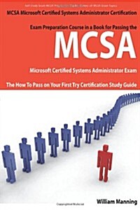 McSa Microsoft Certified Systems Administrator Exam Preparation Course in a Book for Passing the McSa Systems Security Certified Exam - The How to Pas (Paperback)