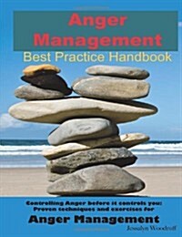 Anger Management Best Practice Handbook: Controlling Anger Before It Controls You, Proven Techniques and Exercises for Anger Management - Second Editi (Paperback, 2)