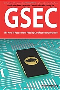 Gsec Giac Security Essential Certification Exam Preparation Course in a Book for Passing the Gsec Certified Exam - The How to Pass on Your First Try C (Paperback)