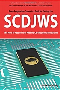 Scdjws: Sun Certified Developer for Java Web Services 5 CX-310-230 Exam Certification Exam Preparation Course in a Book for Pa (Paperback)