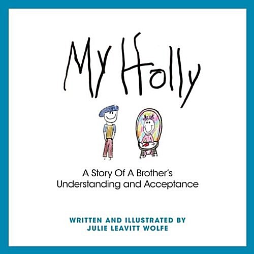 My Holly: A Story of a Brothers Understanding and Acceptance (Paperback)