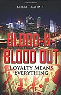 Blood-N-Blood Out: Loyalty Means Everything (Paperback)