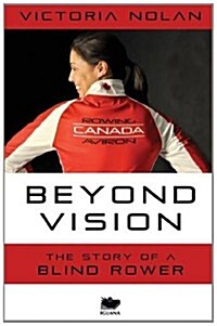 Beyond Vision: The Story of a Blind Rower (Paperback)