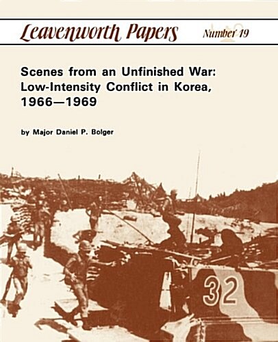 Scenes from an Unfinished War: Low-Intensity Conflict in Korea, 1966-1969 (Paperback)