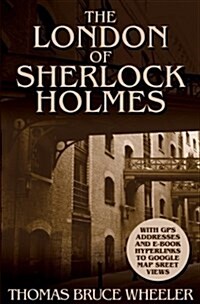 The London of Sherlock Holmes - Over 400 Computer Generated Street Level Photos (Paperback)