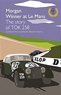 Morgan Winner at Le Mans 1962 The Story of TOK258 (Paperback, Golden anniversary ed)