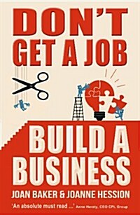 Dont Get a Job, Build a Business (Paperback, New)