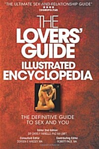 The Lovers Guide Illustrated Encyclopedia : The Definitive Guide to Sex and You (Paperback)