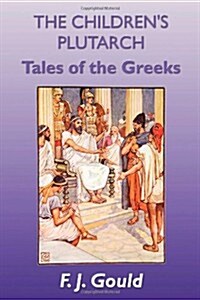 The Childrens Plutarch: Tales of the Greeks (Hardcover)