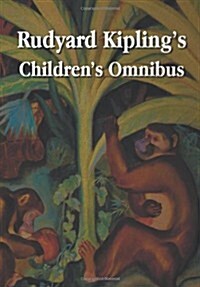 Rudyard Kiplings Childrens Omnibus, Including (Unabridged): The Jungle Book, the Second Jungle Book, Just So Stories, Puck of Pooks Hill, the Man W (Hardcover)