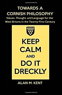 Towards a Cornish Philosophy: Values, Thought, and Language for the West Britons in the Twenty-First Century (Paperback)
