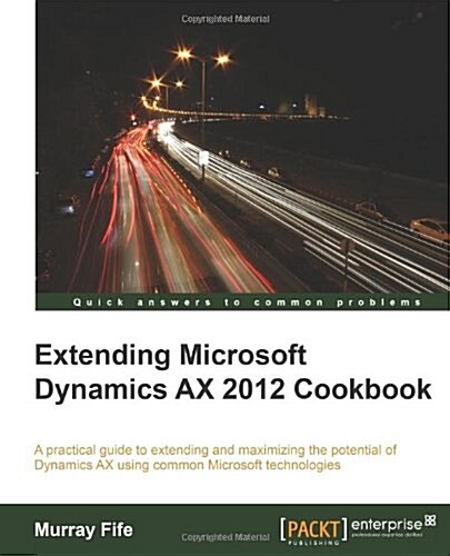 Extending Microsoft Dynamics Ax 2012 Cookbook (Paperback)