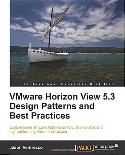 Vmware Horizon View 5.3 Design Patterns and Best Practices (Paperback)