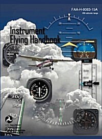 Instrument Flying Handbook (FAA-H-8083-15a) (Revised Edition) (Hardcover)