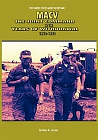Macv: The Joint Command in the Years of Withdrawal, 1968-1973 (United States Army in Vietnam Series) (Paperback)