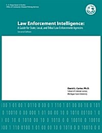 Law Enforcement Intelligence: A Guide for State, Local, and Tribal Law Enforcement Agencies (Second Edition) (Paperback)