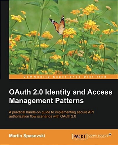 Oauth 2.0 Identity and Access Management Patterns (Paperback)