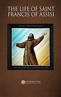 The Life of Saint Francis of Assisi (Paperback, 1st)