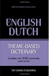 Theme-Based Dictionary British English-Dutch - 9000 Words (Paperback)