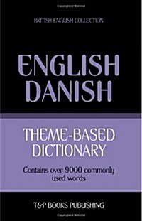Theme-based dictionary British English-Danish - 9000 words (Paperback)