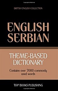 Theme-Based Dictionary British English-Serbian - 7000 Words (Paperback)