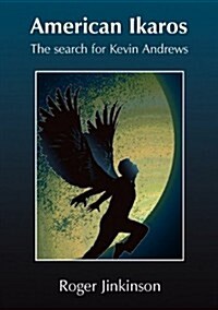 American Ikaros: The Search for Kevin Andrews (Paperback)