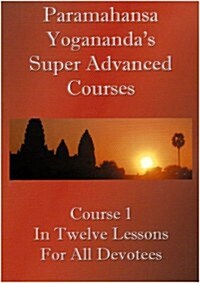 Swami Paramahansa Yoganandas Super Advanced Course (Paperback)