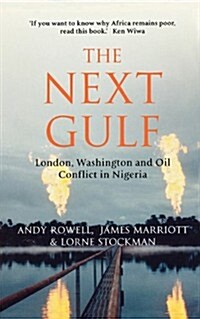 The Next Gulf : London, Washington and Oil Conflict in Nigeria (Paperback)