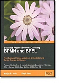 Business Process Driven Soa Using Bpmn and Bpel (Paperback)