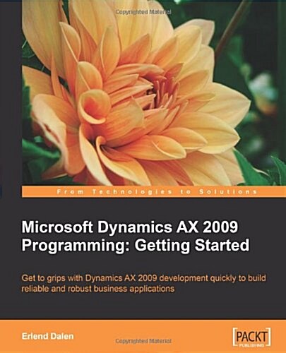 Microsoft Dynamics Ax 2009 Programming: Getting Started (Paperback)